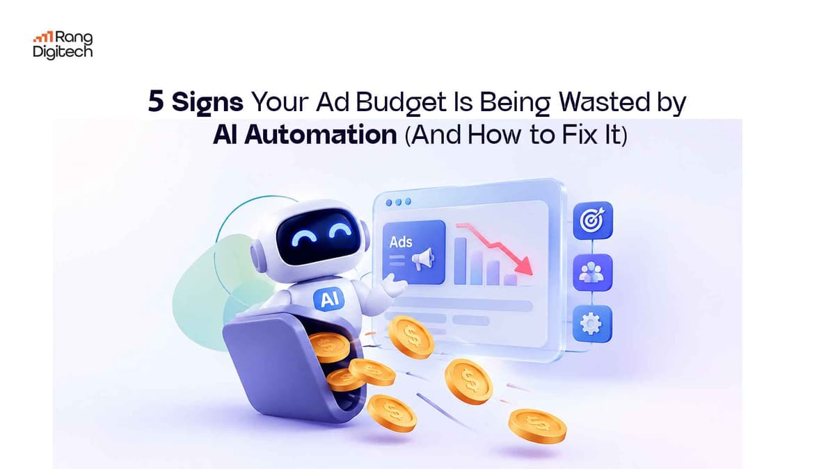 5 Signs Your Ad Budget Is Being Wasted by AI Automation (And How to Fix It)